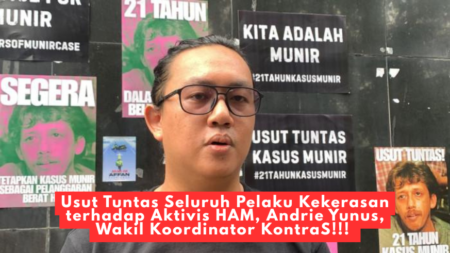 Usut Tuntas Pelaku Kekerasan Terhadap Aktivis HAM Andrie Yunus 450x253